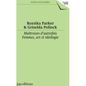 JRP Ringier Maitresses D'Autrefois : Femmes, Art Et Ideologie JRP Ringier Maitresses D'Autrefois : Femmes, Art Et Ideologie