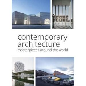 Braun Publishing AG Contemporary Architecture : Masterpieces Around The World Braun Publishing AG Contemporary Architecture : Masterpieces Around The World