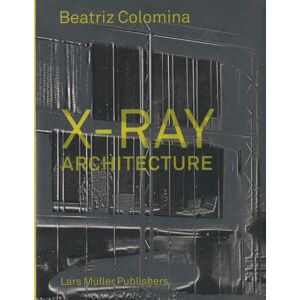 Lars Muller Publishers X-Ray Architecture Lars Muller Publishers X-Ray Architecture