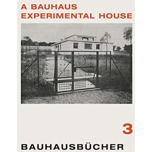 Lars Muller Publishers A Bauhaus Experimental House : Bauhausbucher 3, 1925 Lars Muller Publishers A Bauhaus Experimental House : Bauhausbucher 3, 1925