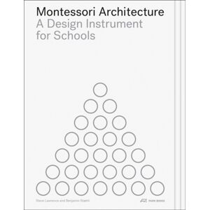 Park Books Montessori Architecture : A Design Instrument For Schools Park Books Montessori Architecture : A Design Instrument For Schools