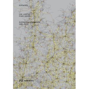 Park Books Espaces : Lin Labfac Finn Geipel Architecture Et Urbanisme 1985 – 2025 Park Books Espaces : Lin Labfac Finn Geipel Architecture Et Urbanisme 1985 – 2025