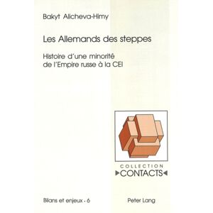 Peter Lang AG, Internationaler Verlag der Wissensc Les Allemands Des Steppes : Histoire D'Une Minorite De L'Empire Russe A La Cei Peter Lang AG, Internationaler Verlag der Wissensc Les Allemands Des Steppes : Histoire D'Une Minorite De L'Empire Russe A La Cei