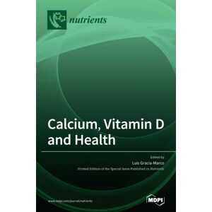 Mdpi AG Calcium, Vitamin D And Health Mdpi AG Calcium, Vitamin D And Health