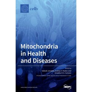 Mdpi AG Mitochondria In Health And Diseases Mdpi AG Mitochondria In Health And Diseases
