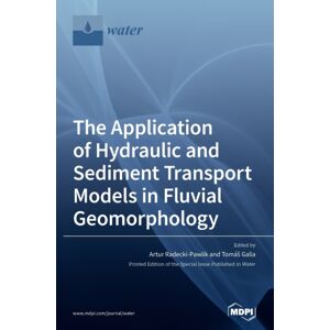 Mdpi AG The Application Of Hydraulic And Sediment Transport Models In Fluvial Geomorphology Mdpi AG The Application Of Hydraulic And Sediment Transport Models In Fluvial Geomorphology