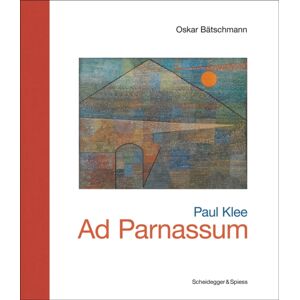 Scheidegger und Spiess AG, Verlag Paul Klee - Ad Parnassum : Landmarks Of Swiss Art Scheidegger und Spiess AG, Verlag Paul Klee - Ad Parnassum : Landmarks Of Swiss Art