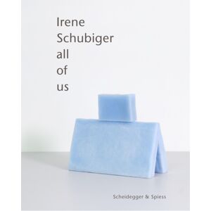 Scheidegger und Spiess AG, Verlag Irene Schubiger : All Of Us Scheidegger und Spiess AG, Verlag Irene Schubiger : All Of Us