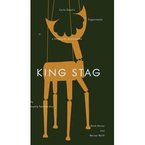 Scheidegger und Spiess AG, Verlag King Stag : Carlo Gozzi’s Tragicomedy In A Staging For Marionettes By Sophie Taeuber-Arp, Rene Morax, And Werner Wolff Scheidegger und Spiess AG, Verlag King Stag : Carlo Gozzi’s Tragicomedy In A Staging For Marionettes By Sophie Taeuber-Arp, Rene Morax, And Werner Wolff