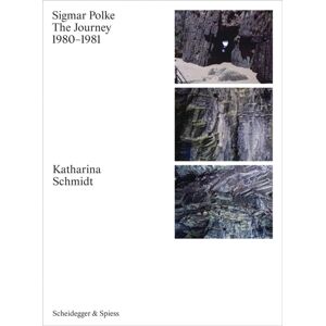 Scheidegger und Spiess AG, Verlag Sigmar Polke. The Journey : 1980–1981 Scheidegger und Spiess AG, Verlag Sigmar Polke. The Journey : 1980–1981