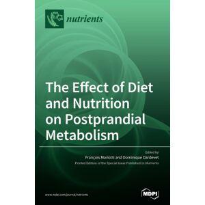 Mdpi AG The Effect Of Diet And Nutrition On Postprandial Metabolism Mdpi AG The Effect Of Diet And Nutrition On Postprandial Metabolism