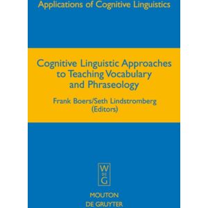 De Gruyter Cognitive Linguistic Approaches To Teaching Vocabulary And Phraseology De Gruyter Cognitive Linguistic Approaches To Teaching Vocabulary And Phraseology