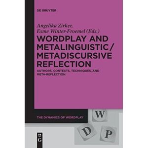 De Gruyter Wordplay And Metalinguistic / Metadiscursive Reflection : Authors, Contexts, Techniques, And Meta-Reflection De Gruyter Wordplay And Metalinguistic / Metadiscursive Reflection : Authors, Contexts, Techniques, And Meta-Reflection