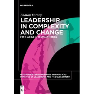 De Gruyter Leadership In Complexity And Change : For A World In Constant Motion De Gruyter Leadership In Complexity And Change : For A World In Constant Motion