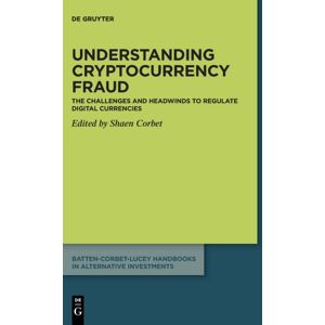 De Gruyter Understanding Cryptocurrency Fraud : The Challenges And Headwinds To Regulate Digital Currencies De Gruyter Understanding Cryptocurrency Fraud : The Challenges And Headwinds To Regulate Digital Currencies