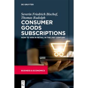 De Gruyter Consumer Goods Subscriptions : How To Win In Retail In The 21st Century De Gruyter Consumer Goods Subscriptions : How To Win In Retail In The 21st Century