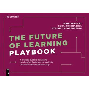 De Gruyter The Future Of Learning Playbook : A Practical Guide To Navigating The Changing Landscape For Creativity, And Entrepreneurship De Gruyter The Future Of Learning Playbook : A Practical Guide To Navigating The Changing Landscape For Creativity, And Entrepreneurship