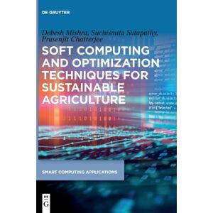 De Gruyter Soft Computing And Optimization Techniques For Sustainable Agriculture De Gruyter Soft Computing And Optimization Techniques For Sustainable Agriculture