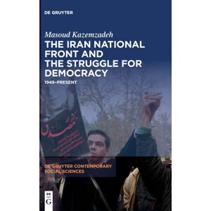 De Gruyter The Iran National Front And The Struggle For Democracy : 1949-Present De Gruyter The Iran National Front And The Struggle For Democracy : 1949-Present