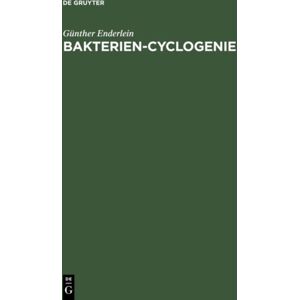 De Gruyter Bakterien-Cyclogenie : Prolegomena Zu Untersuchungen Uber Bau, Geschlechtliche Und Ungeschlechtliche Fortpflanzung Und Entwicklung Der Bakterien De Gruyter Bakterien-Cyclogenie : Prolegomena Zu Untersuchungen Uber Bau, Geschlechtliche Und Ungeschlechtliche Fortpflanzung Und Entwicklung Der Bakterien