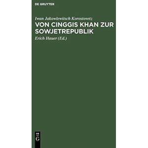 De Gruyter Von Cinggis Khan Zur Sowjetrepublik : Eine Kurze Geschichte Der Mongolei Unter Besonderer Ber?Cksichtigung Der Neuesten Zeit De Gruyter Von Cinggis Khan Zur Sowjetrepublik : Eine Kurze Geschichte Der Mongolei Unter Besonderer Ber?Cksichtigung Der Neuesten Zeit