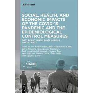 De Gruyter Social, Health, And Economic Impacts Of The Covid-19 Pandemic And The Epidemiological Control Measures : First Results From Share Corona Waves 1 And 2 De Gruyter Social, Health, And Economic Impacts Of The Covid-19 Pandemic And The Epidemiological Control Measures : First Results From Share Corona Waves 1 And 2