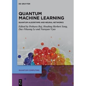 De Gruyter Quantum Machine Learning : Quantum Algorithms And Neural Networks De Gruyter Quantum Machine Learning : Quantum Algorithms And Neural Networks