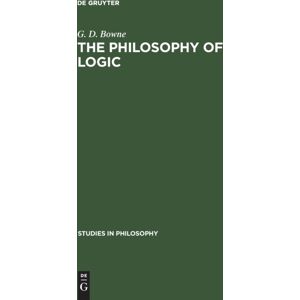 De Gruyter The Philosophy Of Logic : 1880-1908 De Gruyter The Philosophy Of Logic : 1880-1908