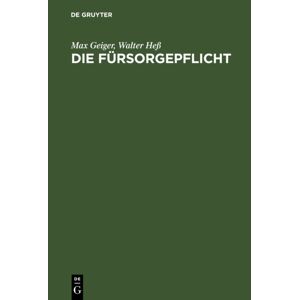 De Gruyter Die Fursorgepflicht : (Reichsverordnung Uber Die Fursorgepflicht, Reichsgrundsatze, Fursorgerechtliche Nebengesetze, Bayerische Ausfuhrungsverordnungen, Diese Mit Erlauterungen) De Gruyter Die Fursorgepflicht : (Reichsverordnung Uber Die Fursorgepflicht, Reichsgrundsatze, Fursorgerechtliche Nebengesetze, Bayerische Ausfuhrungsverordnungen, Diese Mit Erlauterungen)