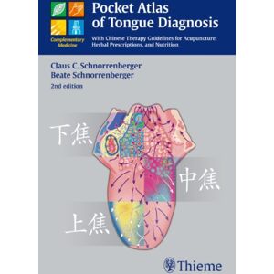 Thieme Publishing Group Pocket Atlas Of Tongue Diagnosis : With Chinese Therapy Guidelines For Acupuncture, Herbal Prescriptions, And Nutri Thieme Publishing Group Pocket Atlas Of Tongue Diagnosis : With Chinese Therapy Guidelines For Acupuncture, Herbal Prescriptions, And Nutri