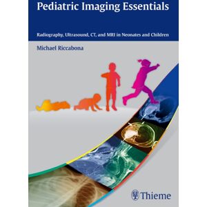 Thieme Publishing Group Pediatric Imaging Essentials : Radiography, Ultrasound, Ct And Mri In Neonates And Children Thieme Publishing Group Pediatric Imaging Essentials : Radiography, Ultrasound, Ct And Mri In Neonates And Children