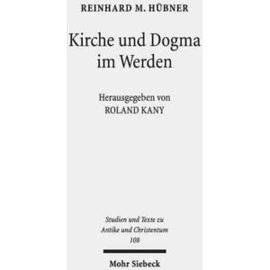 Mohr Siebeck Kirche Und Dogma Im Werden : Aufsatze Zur Geschichte Und Theologie Des Fruhen Christentums Mohr Siebeck Kirche Und Dogma Im Werden : Aufsatze Zur Geschichte Und Theologie Des Fruhen Christentums