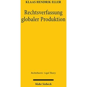 Mohr Siebeck Rechtsverfassung Globaler Produktion : Zur Sozialen Aufgabe Des Rechts Der Globalisierung Mohr Siebeck Rechtsverfassung Globaler Produktion : Zur Sozialen Aufgabe Des Rechts Der Globalisierung