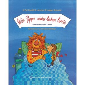Springer Verlag GmbH Wie Pippa Wieder Lachen Lernte : Ein Bilderbuch Fur Kinder Springer Verlag GmbH Wie Pippa Wieder Lachen Lernte : Ein Bilderbuch Fur Kinder
