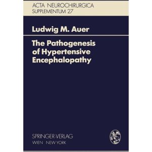 Springer Verlag GmbH The Pathogenesis Of Hypertensive Encephalopathy : Experimental Data And Their Clinical Relevance With Special Reference To Neurosurgical Patients Springer Verlag GmbH The Pathogenesis Of Hypertensive Encephalopathy : Experimental Data And Their Clinical Relevance With Special Reference To Neurosurgical Patients