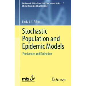 Springer International Publishing AG Stochastic Population And Epidemic Models : Persistence And Extinction Springer International Publishing AG Stochastic Population And Epidemic Models : Persistence And Extinction