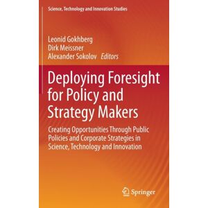 Springer International Publishing AG Deploying Foresight For Policy And Strategy Makers : Creating Opportunities Through Public Policies And Corporate Strategies In Science, Technology And Springer International Publishing AG Deploying Foresight For Policy And Strategy Makers : Creating Opportunities Through Public Policies And Corporate Strategies In Science, Technology And