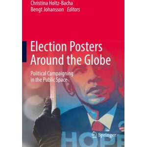 Springer International Publishing AG Election Posters Around The Globe : Political Campaigning In The Public Space Springer International Publishing AG Election Posters Around The Globe : Political Campaigning In The Public Space