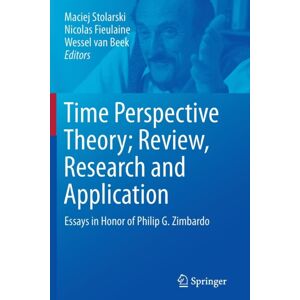 Springer International Publishing AG Time Perspective Theory; Review, Research And Application : Essays In Honor Of Philip G. Zimbardo Springer International Publishing AG Time Perspective Theory; Review, Research And Application : Essays In Honor Of Philip G. Zimbardo