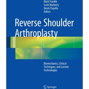 Springer International Publishing AG Reverse Shoulder Arthroplasty : Biomechanics, Clinical Techniques, And Current Technologies Springer International Publishing AG Reverse Shoulder Arthroplasty : Biomechanics, Clinical Techniques, And Current Technologies