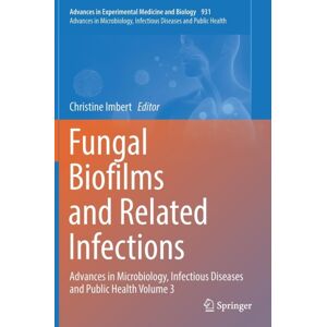 Springer International Publishing AG Fungal Biofilms And Related Infections : Advances In Microbiology, Infectious Diseases And Public Health Volume 3 Springer International Publishing AG Fungal Biofilms And Related Infections : Advances In Microbiology, Infectious Diseases And Public Health Volume 3