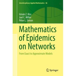 Springer International Publishing AG Mathematics Of Epidemics On Networks : From Exact To Approximate Models Springer International Publishing AG Mathematics Of Epidemics On Networks : From Exact To Approximate Models