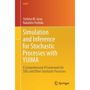 Springer International Publishing AG Simulation And Inference For Stochastic Processes With Yuima : A Comprehensive R Framework For Sdes And Other Stochastic Processes Springer International Publishing AG Simulation And Inference For Stochastic Processes With Yuima : A Comprehensive R Framework For Sdes And Other Stochastic Processes