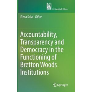 Springer International Publishing AG Accountability, Transparency And Democracy In The Functioning Of Bretton Woods Institutions Springer International Publishing AG Accountability, Transparency And Democracy In The Functioning Of Bretton Woods Institutions