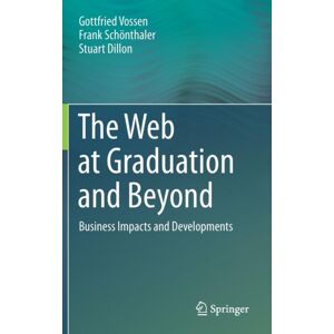 Springer International Publishing AG The Web At Graduation And Beyond : Business Impacts And Developments Springer International Publishing AG The Web At Graduation And Beyond : Business Impacts And Developments