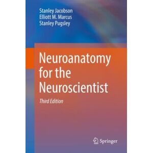 Springer International Publishing AG Neuroanatomy For The Neuroscientist Springer International Publishing AG Neuroanatomy For The Neuroscientist