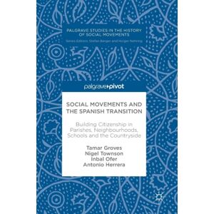 Springer International Publishing AG Social Movements And The Spanish Transition : Building Citizenship In Parishes, Neighbourhoods, Schools And The Countryside Springer International Publishing AG Social Movements And The Spanish Transition : Building Citizenship In Parishes, Neighbourhoods, Schools And The Countryside