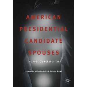Springer International Publishing AG American Presidential Candidate Spouses : The Public’s Perspective Springer International Publishing AG American Presidential Candidate Spouses : The Public’s Perspective