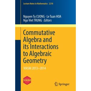 Springer International Publishing AG Commutative Algebra And Its Interactions To Algebraic Geometry : Viasm 2013–2014 Springer International Publishing AG Commutative Algebra And Its Interactions To Algebraic Geometry : Viasm 2013–2014