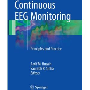 Springer International Publishing AG Continuous Eeg Monitoring : Principles And Practice Springer International Publishing AG Continuous Eeg Monitoring : Principles And Practice